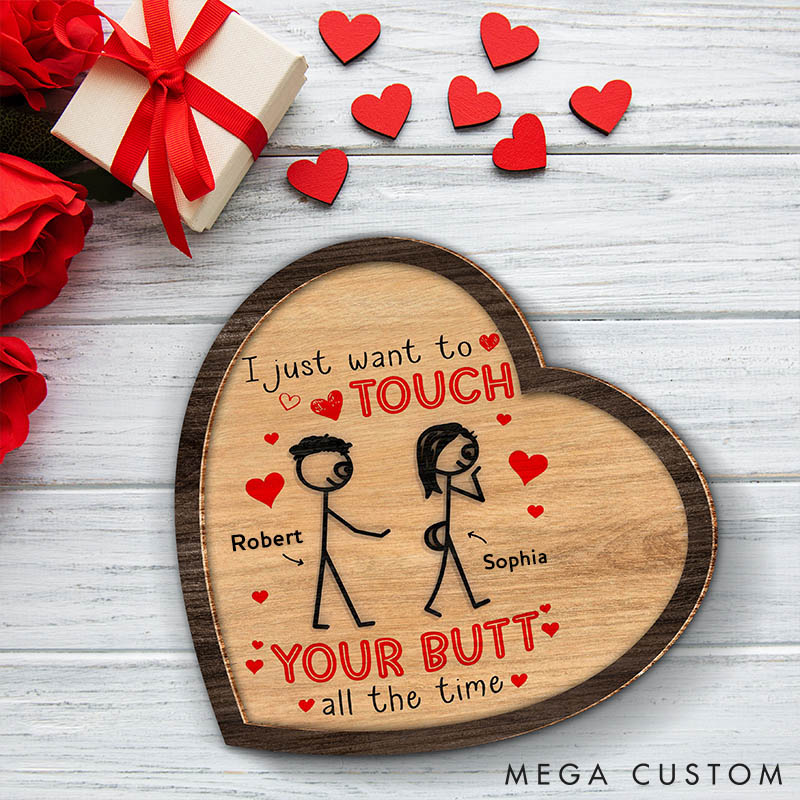 Personalized I Just Want To Touch Your Butt All The Time Custom Couple Wood Sign Valentine Fun and Flirty Love Gift Sign Anniversary Gift for Couple