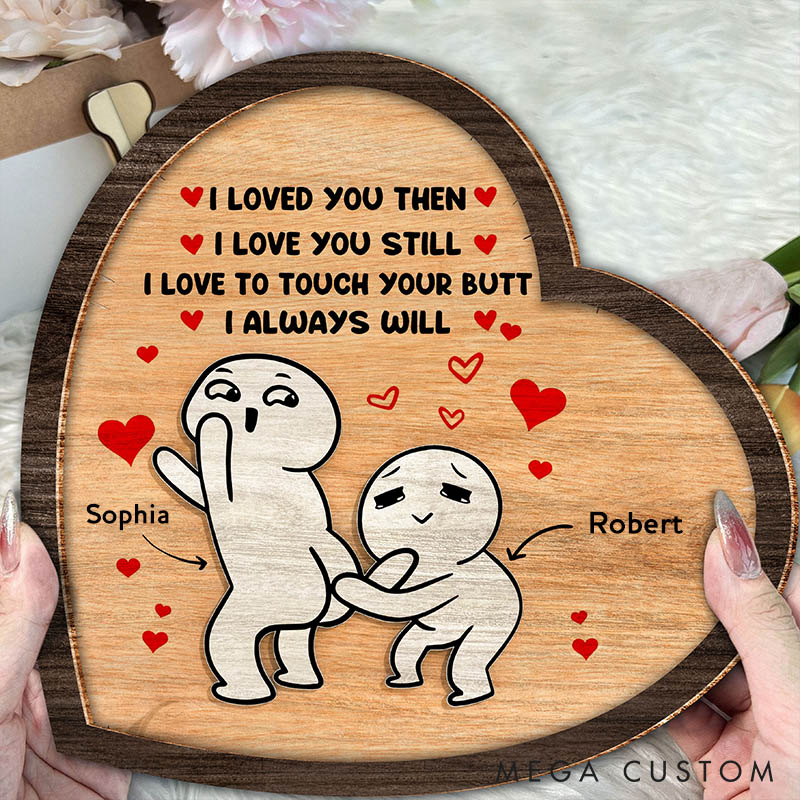 Personalized I Love You Then I Love You Still Sign Custom Couple Wood Sign Valentine Gift Sign Anniversary Gift for Couple