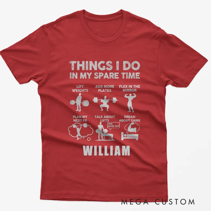 Personalized Gym Classic T-Shirt Funny Weightlifting Shirt Things I Do In My Spare Time for Fitness Enthusiasts Bodybuilders and Gym Lovers