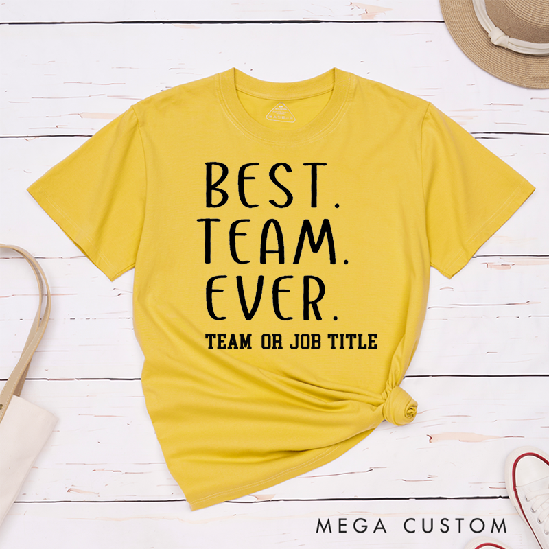 Personalized Best Team Ever T-Shirt Handwritten Minimalist Design Team Appreciation Gifts