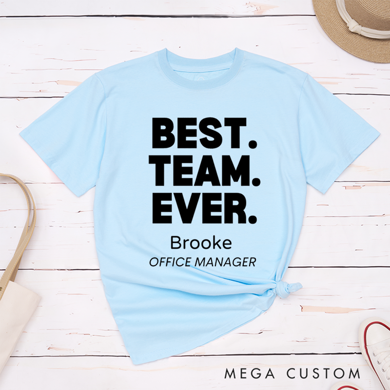 Personalized Best Team Ever T-Shirt for Coworkers Bold Minimalist Design Team Gifts