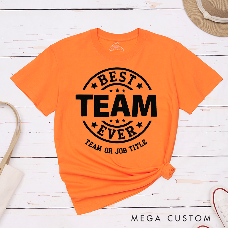 Personalized Best Team Ever T-Shirt Perfect for Coworkers Thoughtful Teamwork Gifts