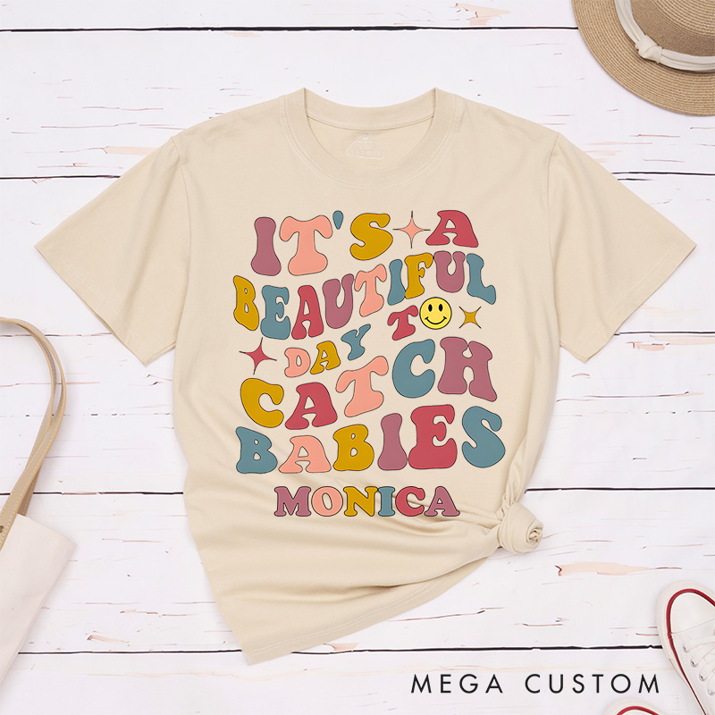 Personalized Nurse T-Shirts It's A Beautiful Day to Catch Babies Fashion Design T-Shirts