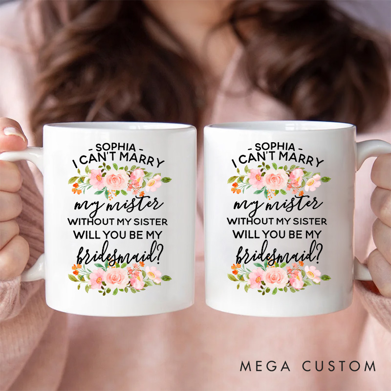 Personalized Will You Be My Bridesmaid Floral Mug for Sister of the Bride