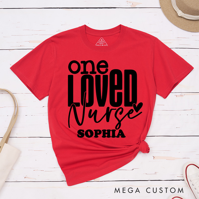 Personalized Nurse T-Shirts One Loved Nurse Fashion Design T-Shirts