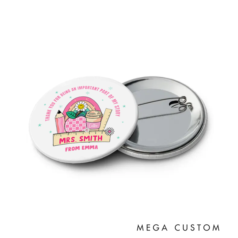 Personalized Teacher Button Pin Thank You for Being an Important Part of My Story Fun Badge Gift Teacher Appreciation Gift