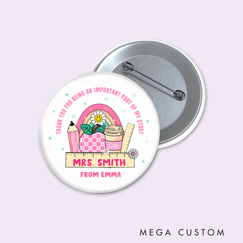 Personalized Teacher Button Pin Thank You for Being an Important Part of My Story Fun Badge Gift Teacher Appreciation Gift