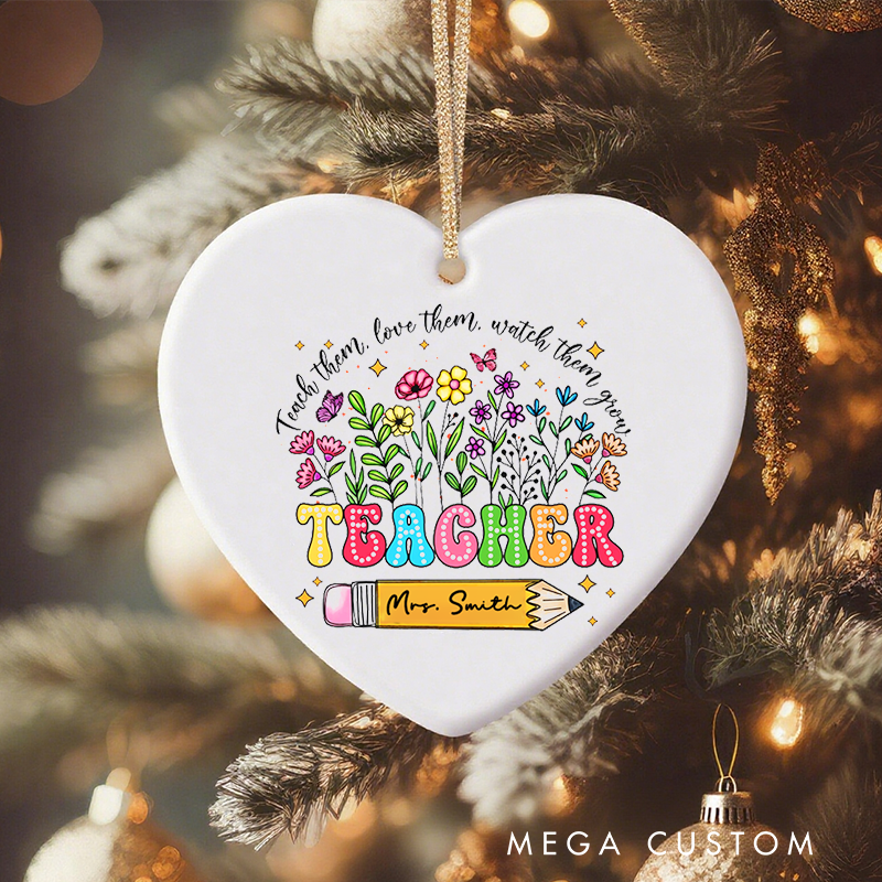 Personalized Teacher Christmas Ornament Teach Them Love Them Watch Them Grow Teacher Appreciation Ornament Gift