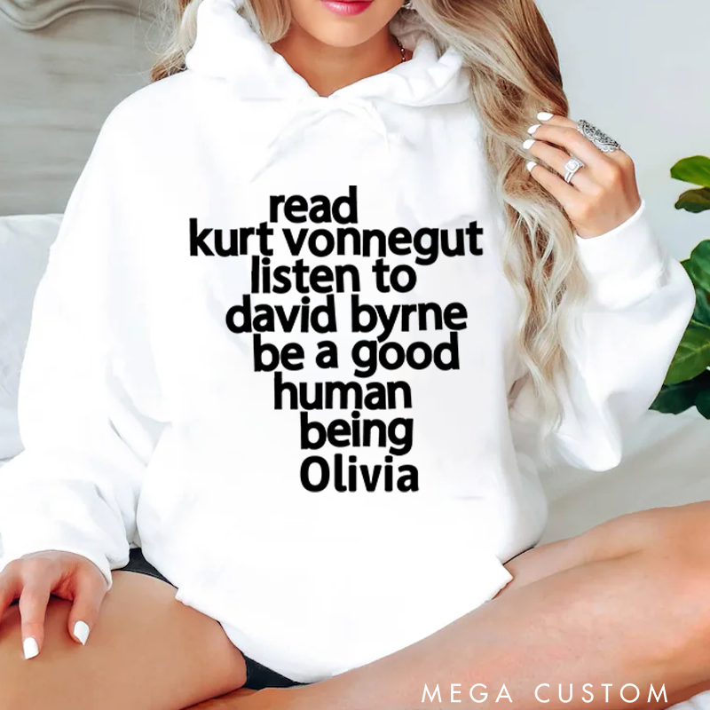 Personalized Classic Hoodies Read Kurt Vonnegut Listen to David Byrne Be a Good Human Being Hoodie