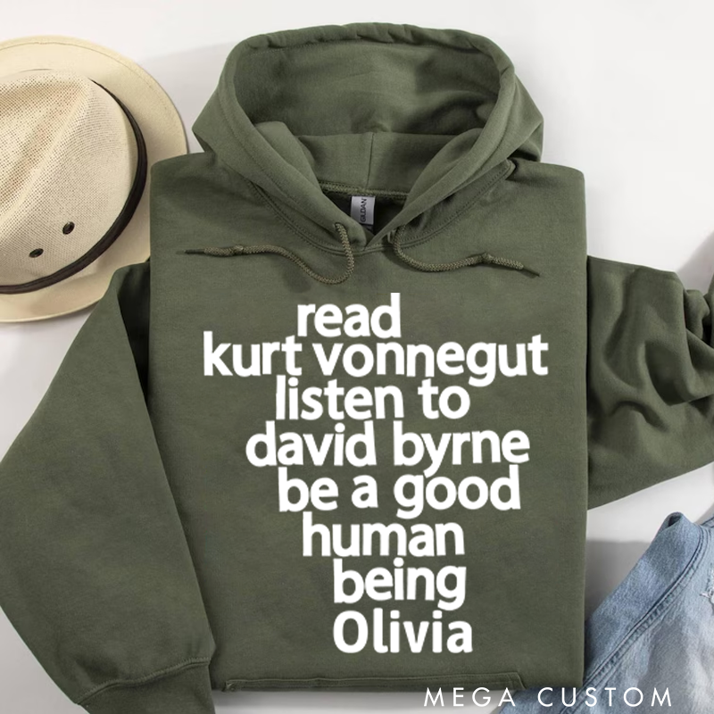 Personalized Classic Hoodies Read Kurt Vonnegut Listen to David Byrne Be a Good Human Being Hoodie