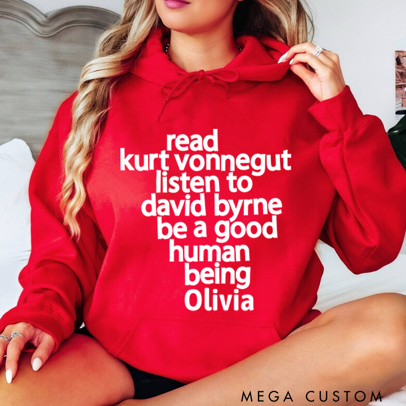 Personalized Classic Hoodies Read Kurt Vonnegut Listen to David Byrne Be a Good Human Being Hoodie