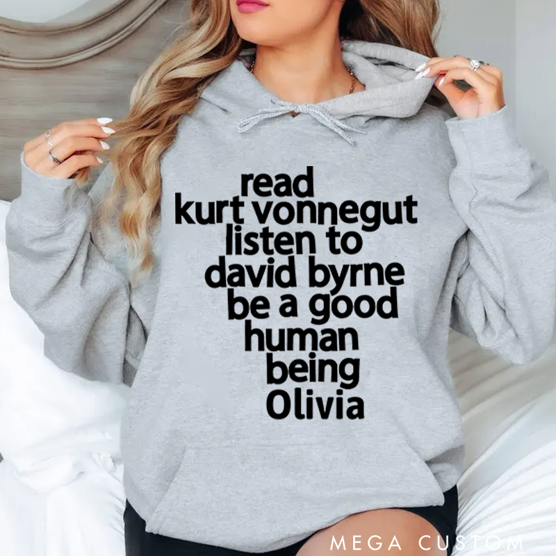 Personalized Classic Hoodies Read Kurt Vonnegut Listen to David Byrne Be a Good Human Being Hoodie