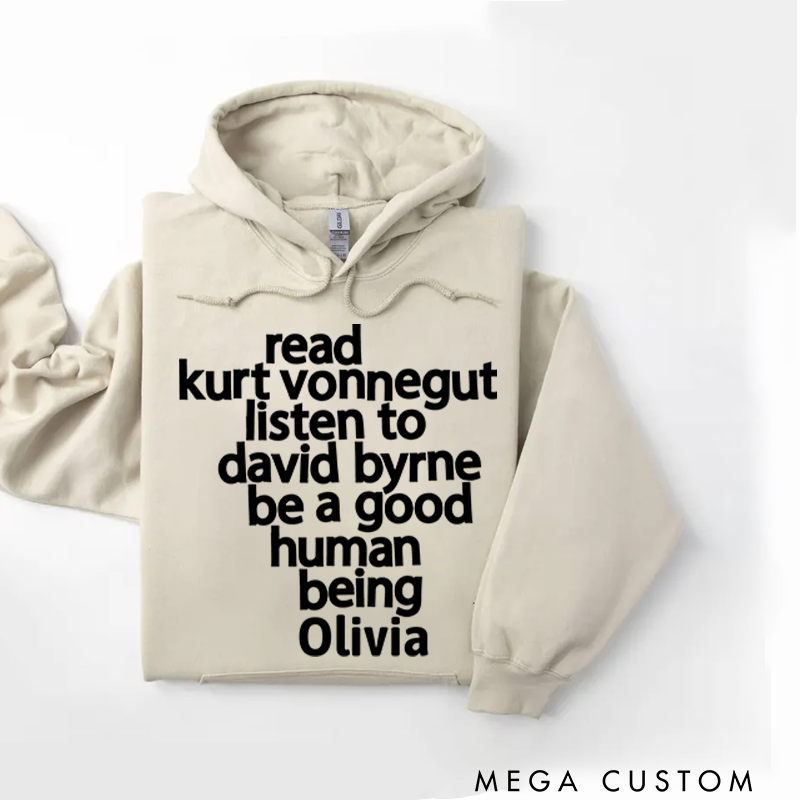 Personalized Classic Hoodies Read Kurt Vonnegut Listen to David Byrne Be a Good Human Being Hoodie