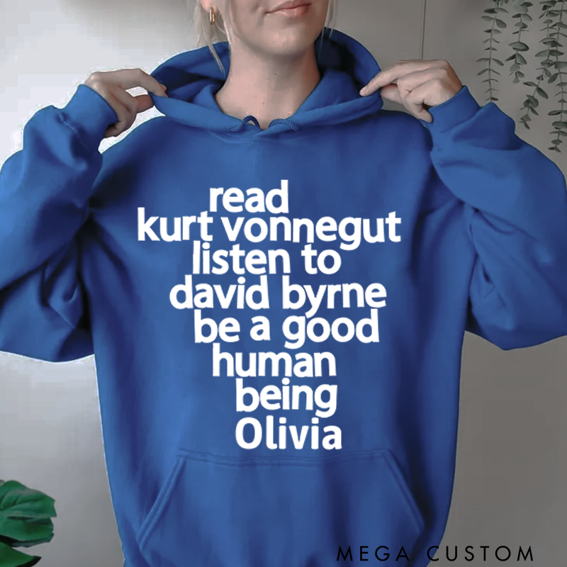 Personalized Classic Hoodies Read Kurt Vonnegut Listen to David Byrne Be a Good Human Being Hoodie