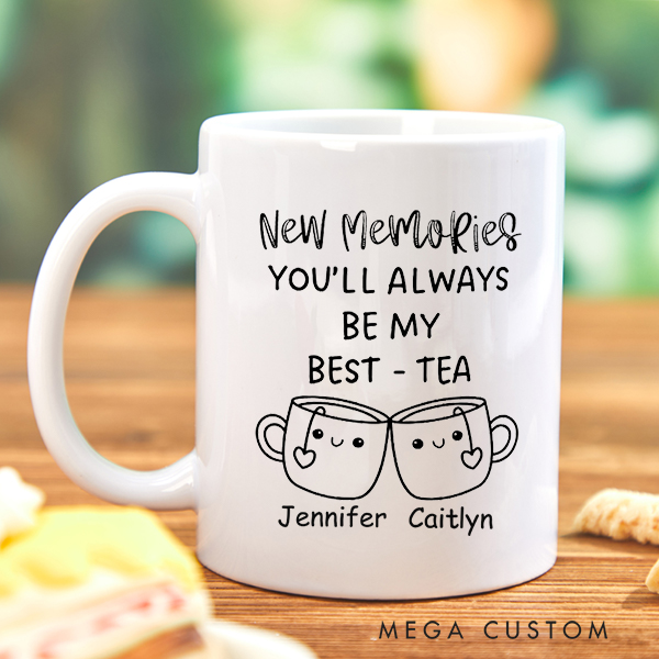 Personalized Mug You'll Always Be My Best Tea Coffee Mug Best Friend Gift Funny Friendship Gift Sister Names Mug Housewarming Gift Christmas Gift 