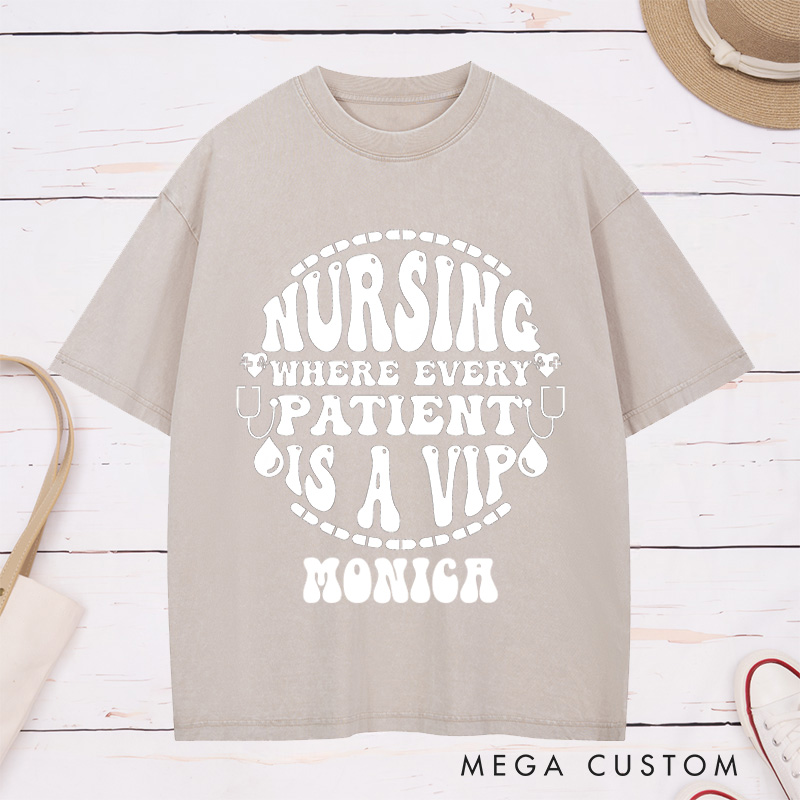 Personalized Nurse Washed T-Shirt Customized Where Every Patient is a VIP Design Washed T-Shirt 