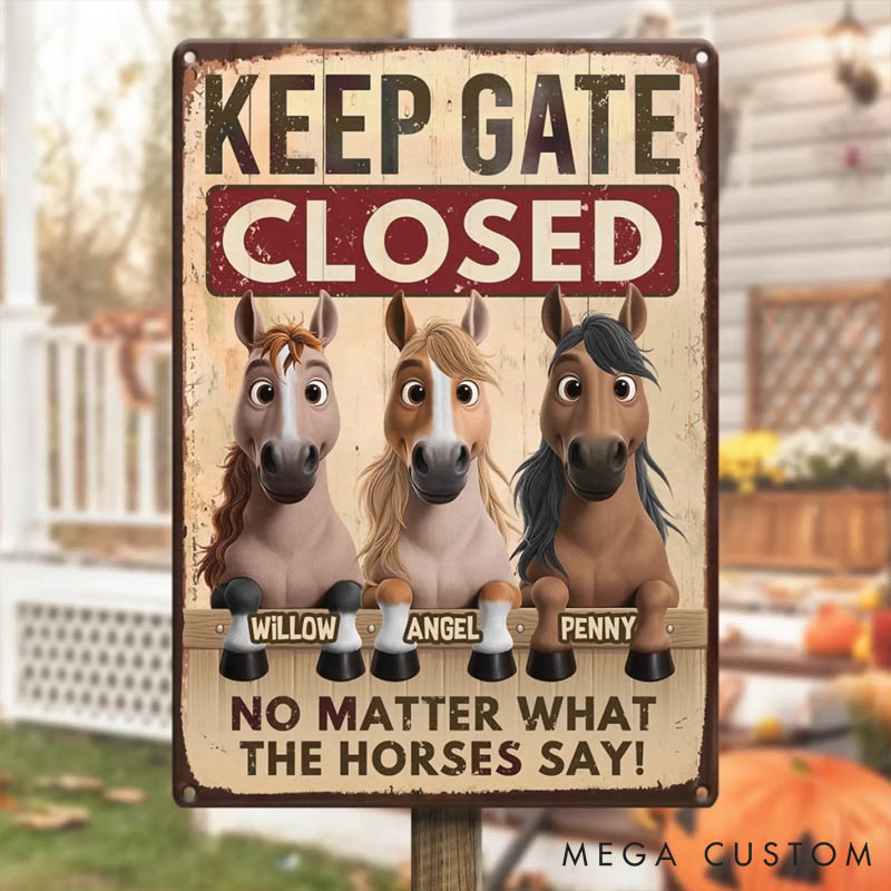 Personalized Horse Lover Seriously Close that Gate Metal Sign