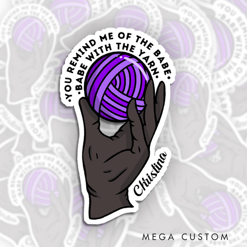 Personalized You Remind Me of the Babe Sticker Halloween Crocheting Lovers Sticker Crocheter Gift Yarn Lover Sticker