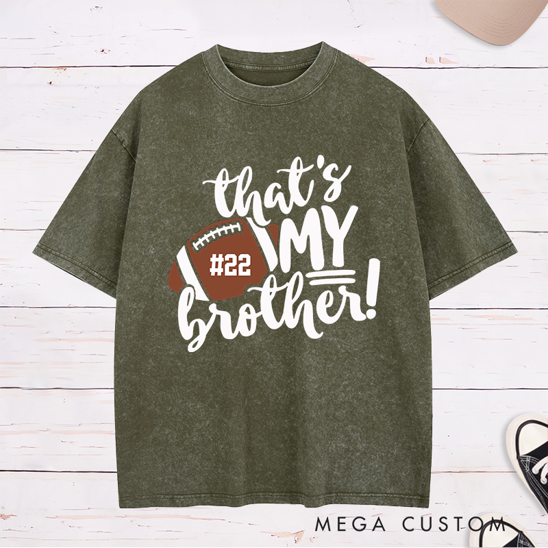 Personalized American Football and Rugby Washed T-Shirts for "That's My Brothers" with Custom Number