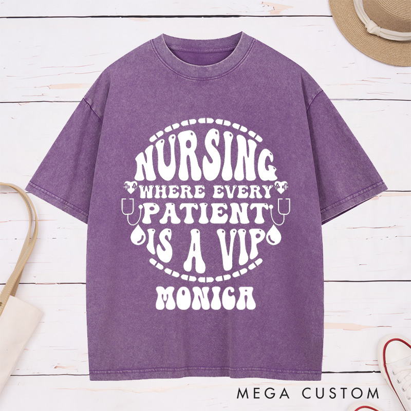 Personalized Nurse Washed T-Shirt Customized Where Every Patient is a VIP Design Washed T-Shirt 