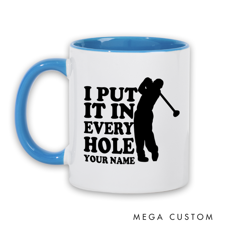 Personalized golf mug with custom name featuring a funny I Put It in Every Hole design perfect for golf lovers and gifts