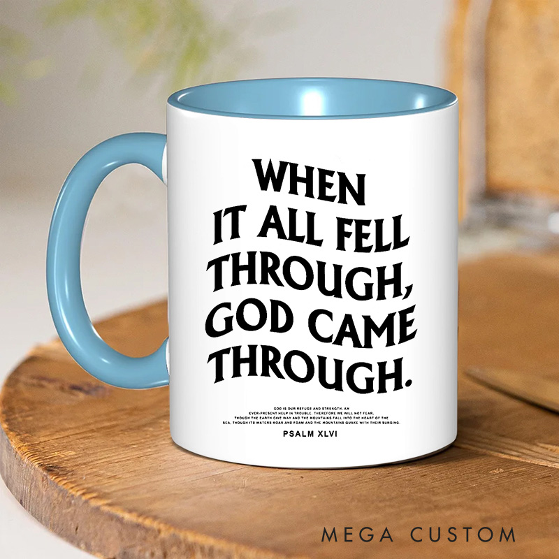 Personalized When It All Fell Through God Came Through Ceramic Inner Color Mug with Custom Name Religious Mug Birthday Gift for Christians