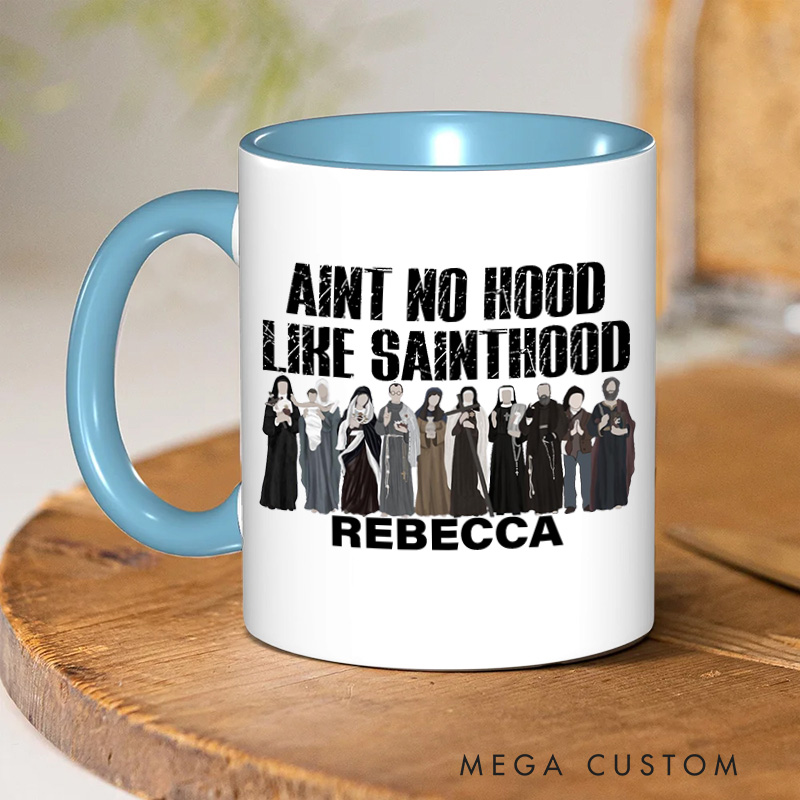 Personalized Aint No Hood Like Sainthood Christian 11oz Ceramic Mug with Name Funny Catholic Ceramic Inner Color Mug All Saints Day Mug Catholic Gift