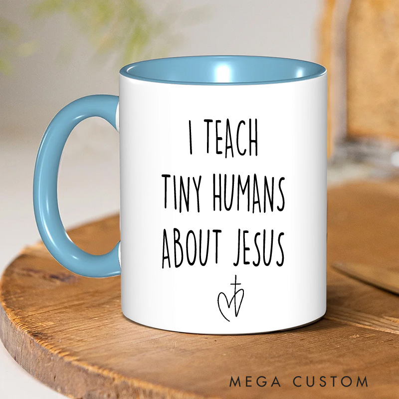 Personalized I Teach Tiny Humans about Jesus Christian Ceramic Inner Color Mug with Name Sunday School Gift Childrens Ministry Gift Church Staff Gift