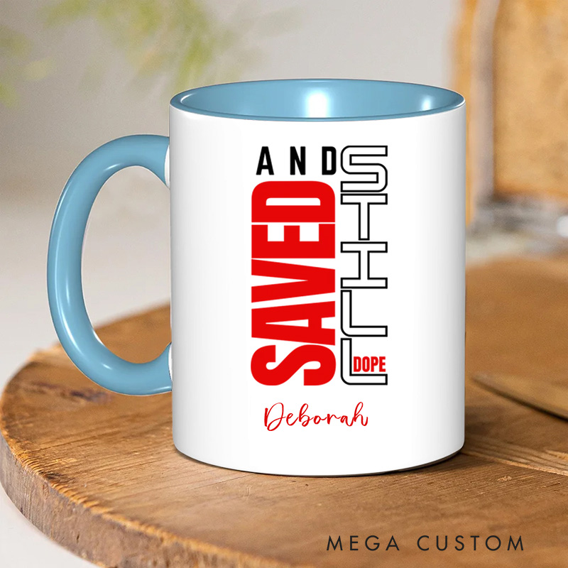 Personalized Christian Saved and Still Dope Ceramic Coffee Mug with Name Birthday Religious Baptism Gift for Family Friends Christians