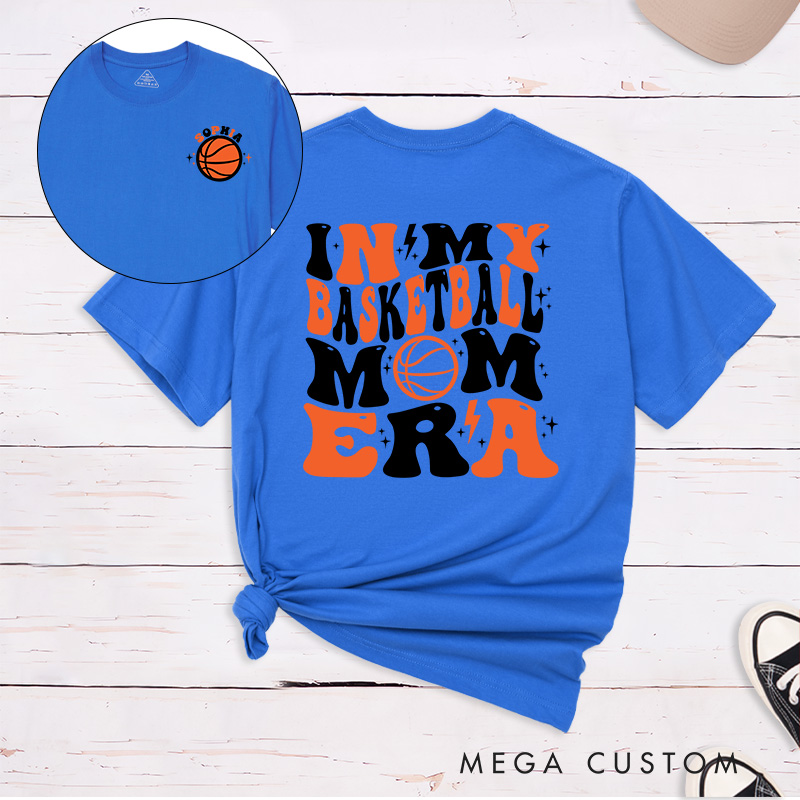Personalized Basketball Mom T Shirt with Custom Name on Front and Bold In My Basketball Mom Era Graphic on Back Perfect for Proud Sports Moms