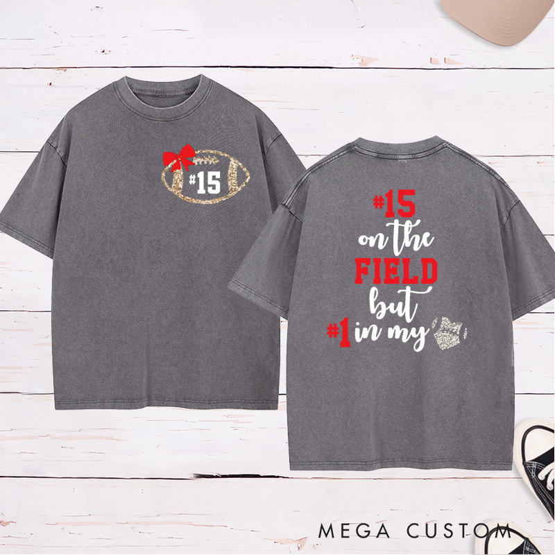 Personalized American Football and Rugby Washed T-Shirts for "On The Field But #1 In My Heart" with Custom Number