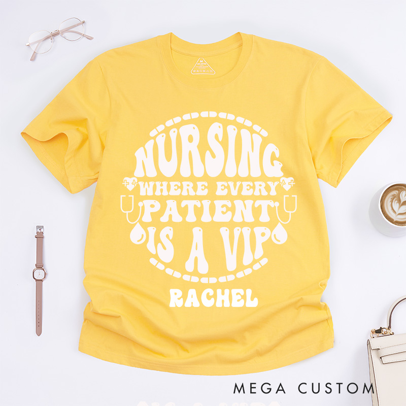 Personalized Nurse T-Shirts  Nursing Every Patient Is a VIP Fashion Design T-Shirts