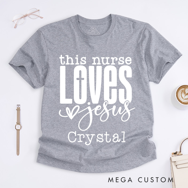 Personalized Nurse T-Shirts This Nurse Loves Jesus Fashion Design T-Shirts