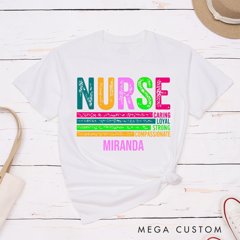 Personalized Nurse T-Shirts Caring Loyal Strong Compassionate Colorful Nurse Qualities Fashion Design T-Shirts