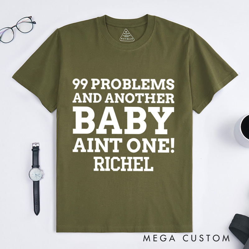 Personalized 99 Problems and Another Baby Aint One T-Shirt Neutered Gift Ideas 