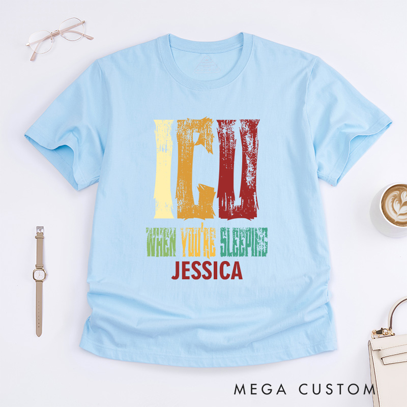 Personalized Nurse T-Shirts ICU When You're Sleeping Fashion Design T-Shirts