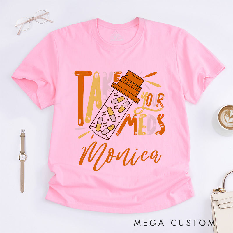 Personalized Nurse T-Shirts Take Your Meds Reminder Design T-Shirts