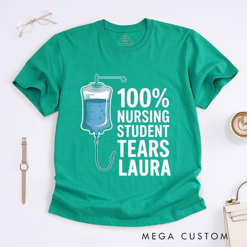 Personalized Nurse T-Shirts 100% Nursing Student Tears Fashion Design T-Shirts