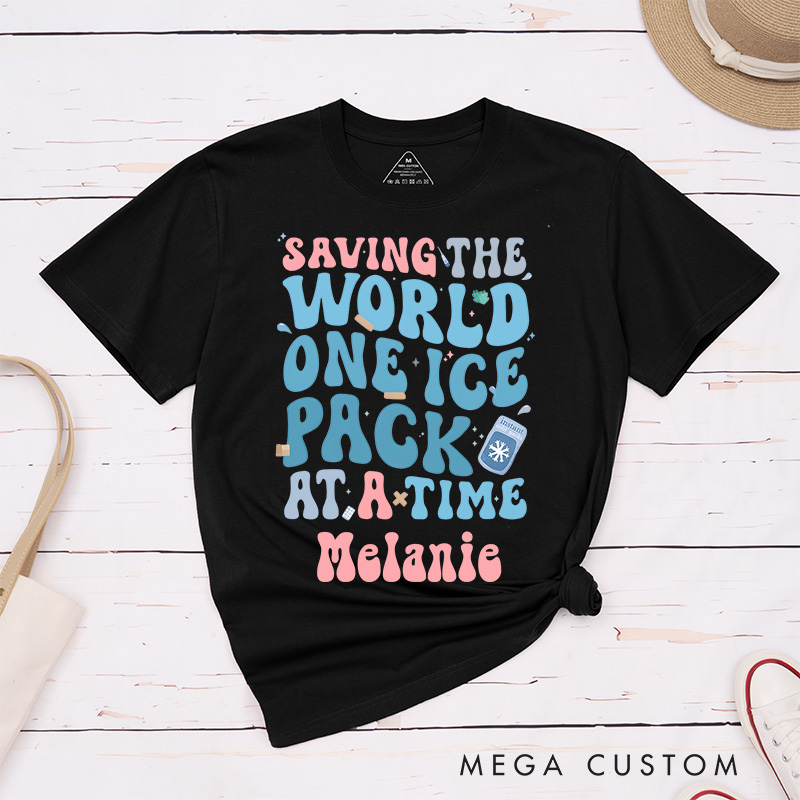 Personalized Nurse T-Shirts Saving the World One Ice Pack at a Time Fashion Design T-Shirts