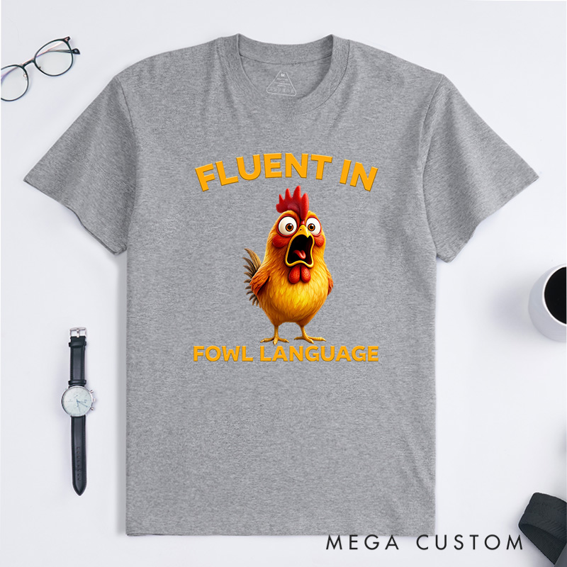 Personalized Pet Lover Fluent in Fowl Language Chicken T-Shirt