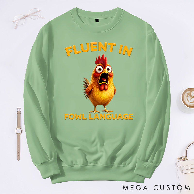 Personalized Pet Lover Fluent in Fowl Language Chicken Classic Sweatshirts