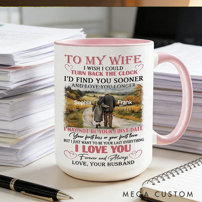 Personalized To My Wife Coffee Mug 15oz 11oz I Wish Could Turn Back The Clock Wife Mug Gift Romantic Gift For Her Couple Valentine's Mug