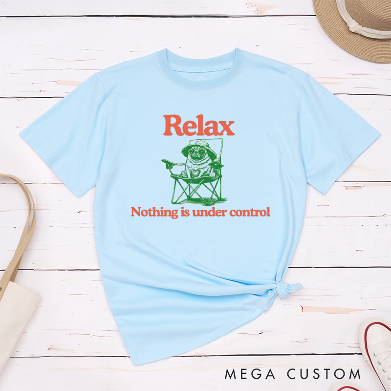 Personalized Pet Lover Relax Nothing is Under Control T-Shirt