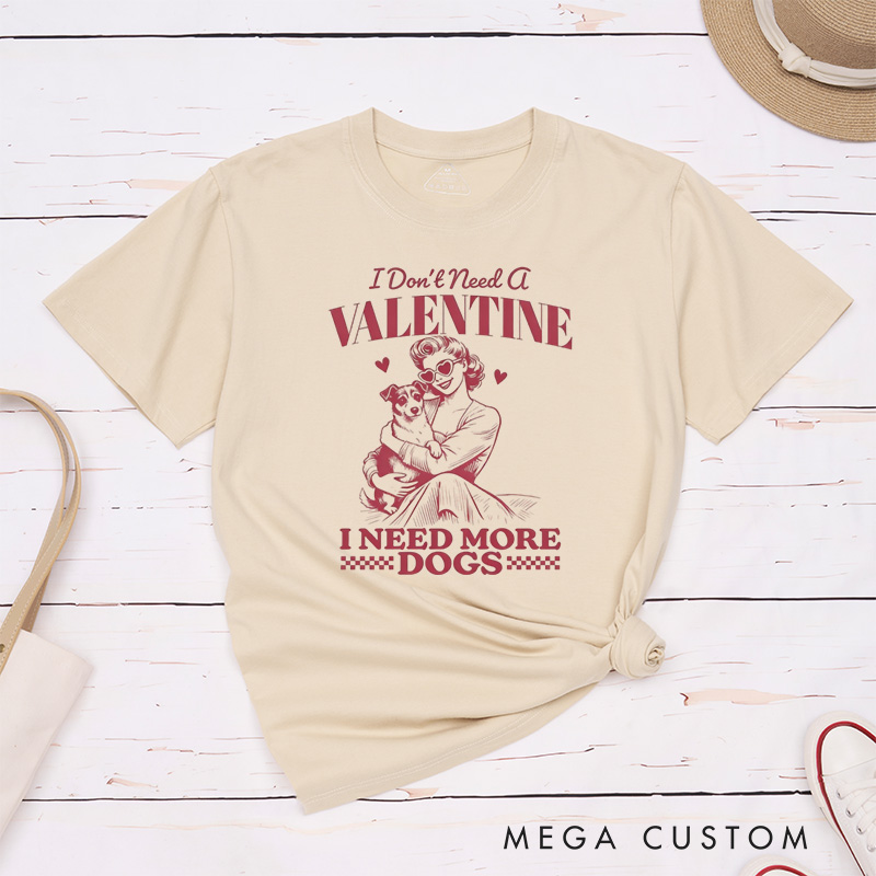 Personalized Pet Lover I Don't Need a Valentine T-Shirt