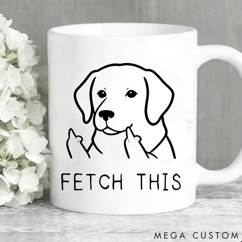 Personalized Pet Lover Custom Fetch This Mugs