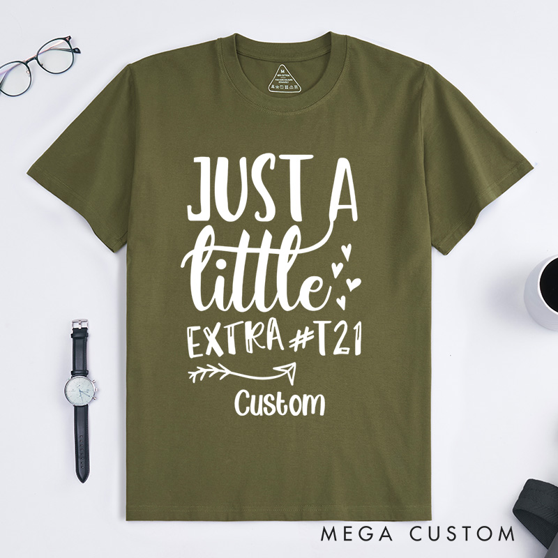 Personalized Just a Little Extra T21 Down Syndrome Fun T-shirt
