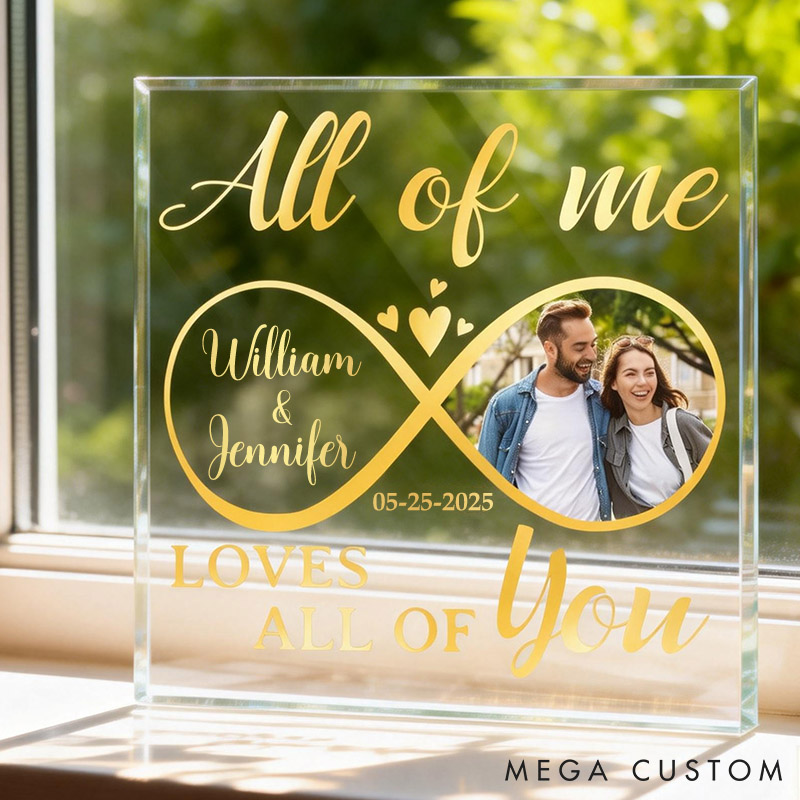 Personalized Photo All Of Me Loves All Of You Plaque Custom Loving Infinity Love Acrylic Plaque Anniversary Gift for Couple
