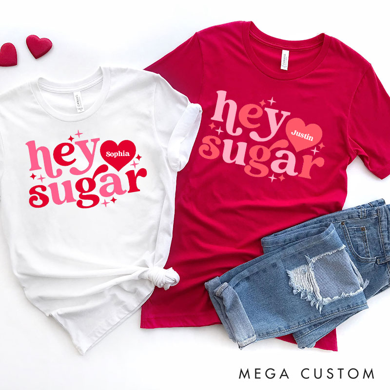 Personalized Couple Hey Sugar Matching T-Shirt with Name Valentine's Day T-Shirt for Husband Wife Boyfriend Girlfriend Gift for Hubby Wifey