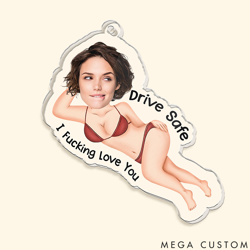 Personalized Couple Photo Drive Safe I F*cking Love You Acrylic Keychain Man Woman Face Photo Portrait Keychain Valentines Day Gift for Him Her