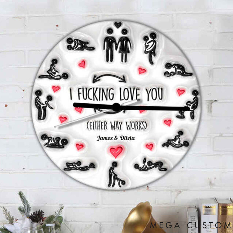 Personalized Couple I F*cking Love You Either Way Works Wall Clock Custom Sex Position Wall Clock Anniversary Gift Valentine's Day Gift for Him Her